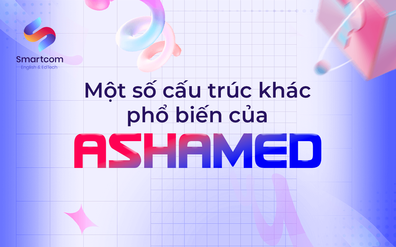 một số cấu trúc khác phổ biến với ashamed