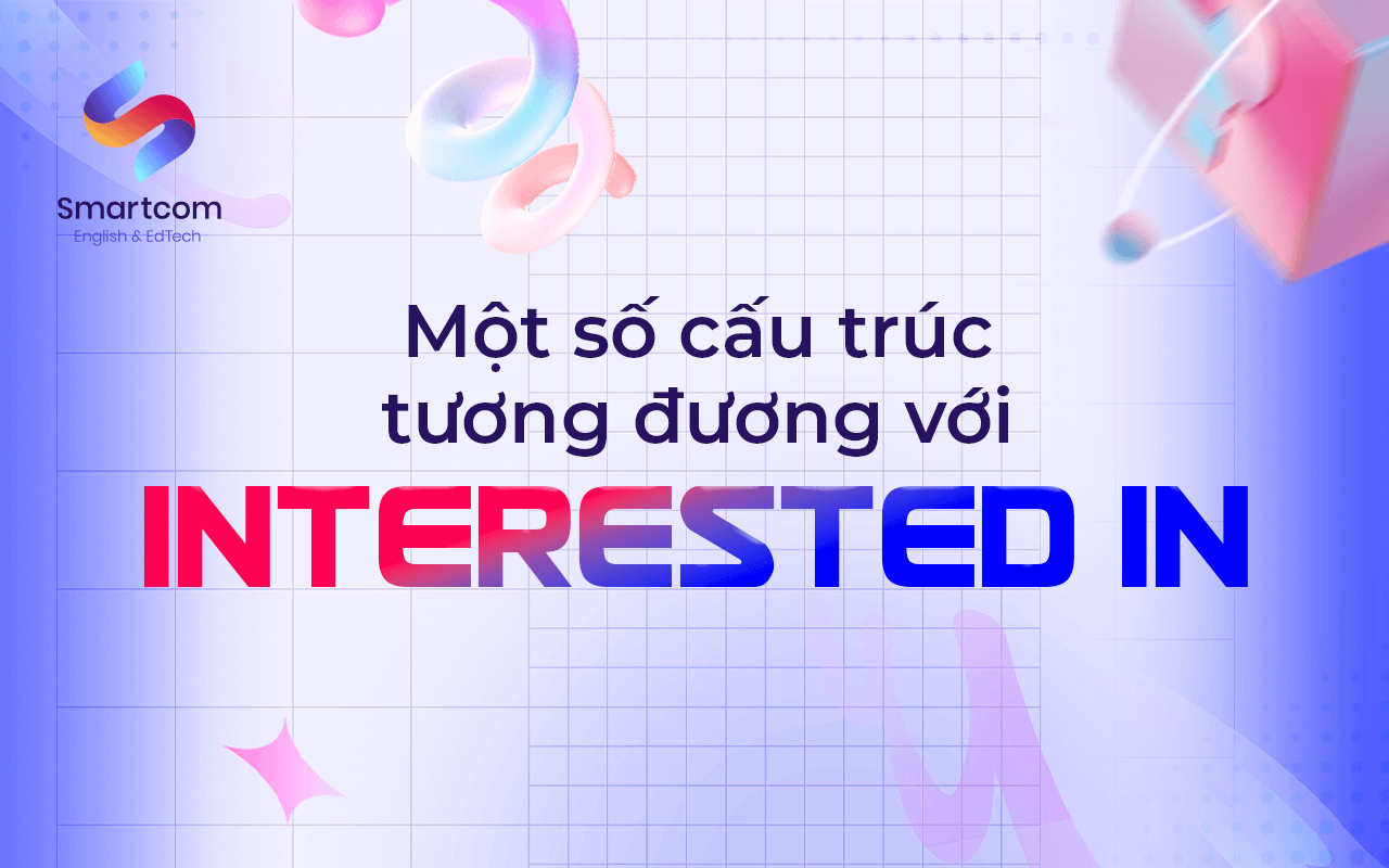 một số cấu trúc tương đương với interested
