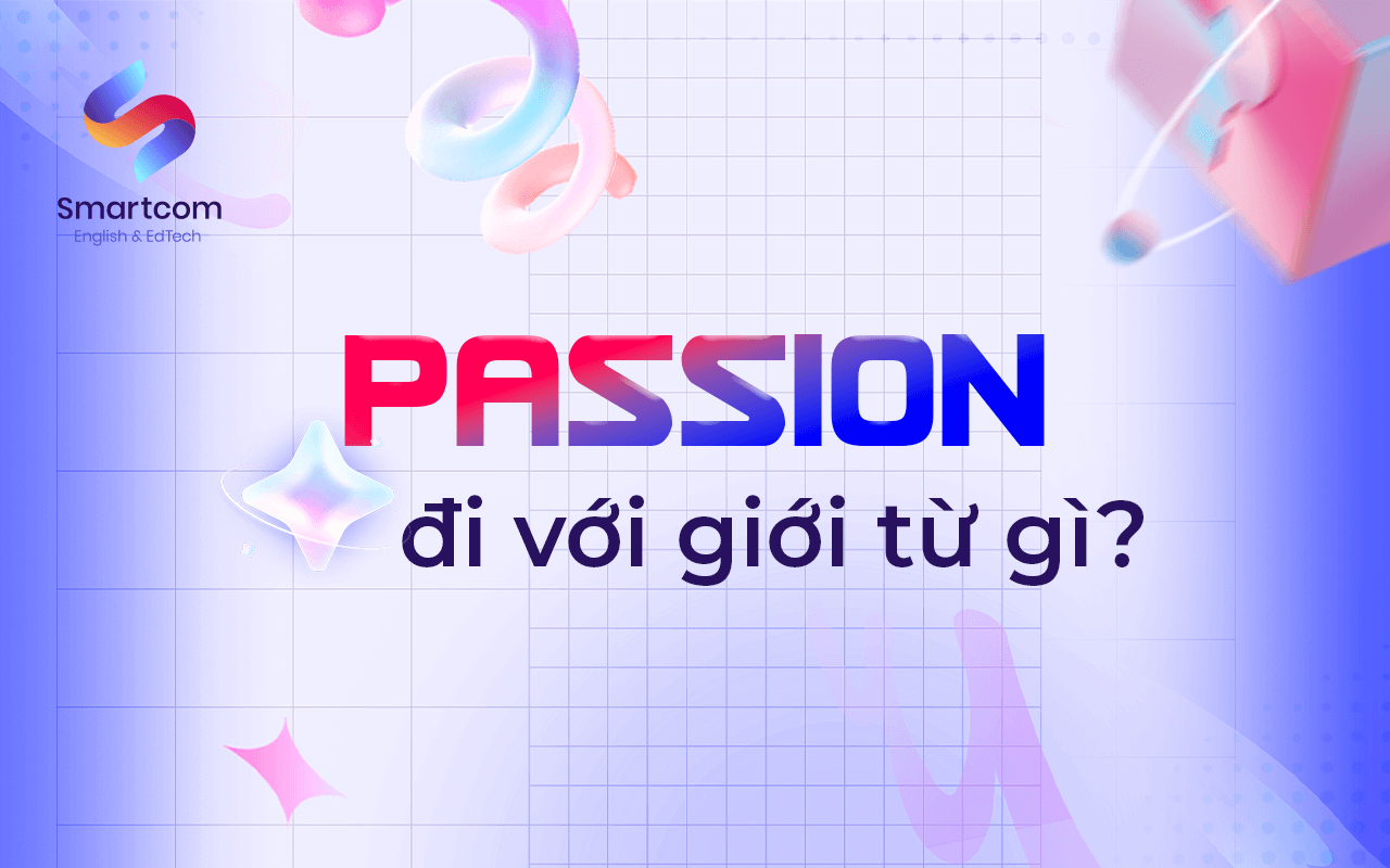passion đi với giới từ nào passion đi với giới từ nào