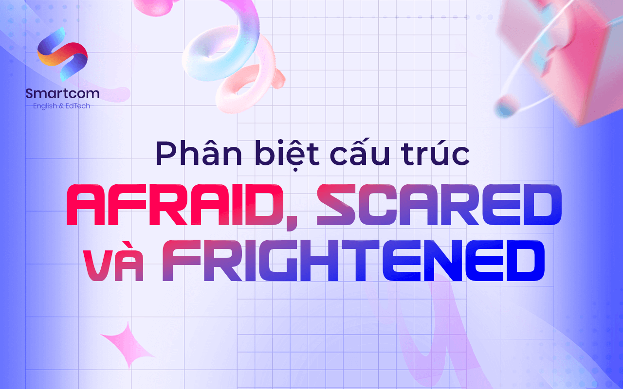 phân biệt cấu trúc afraid