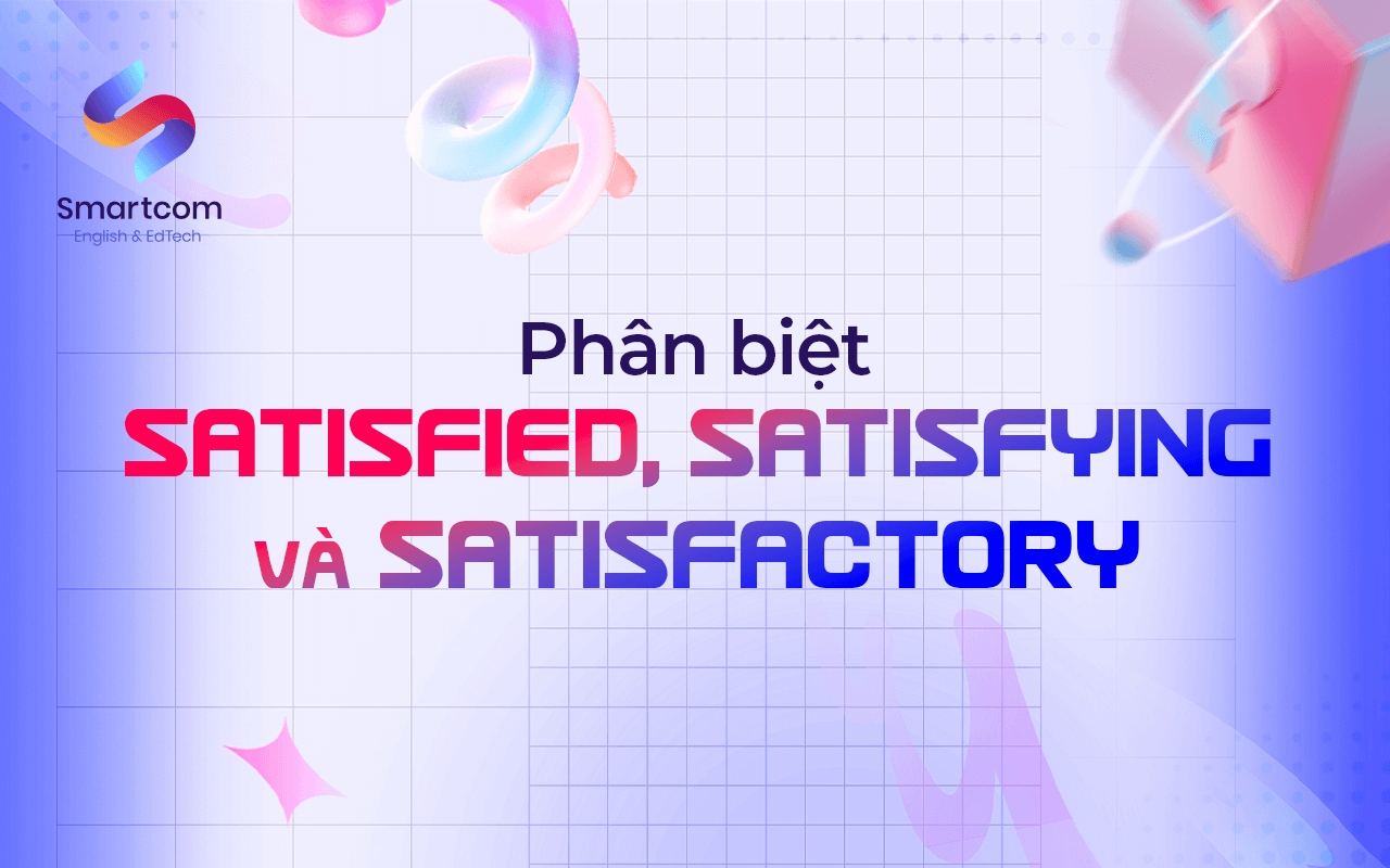 phân biệt satisfied phân biệt satisfied