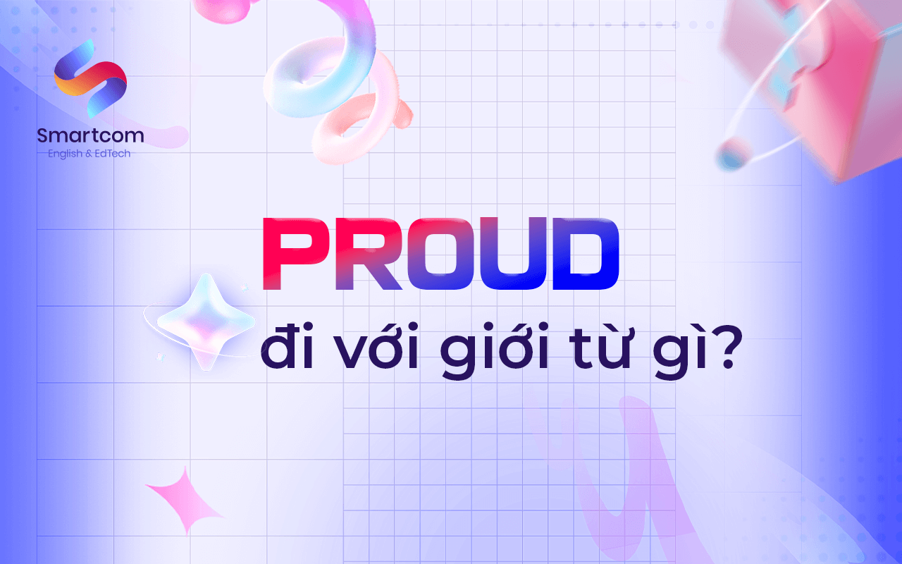 proud đi với giới từ nào proud đi với giới từ nào