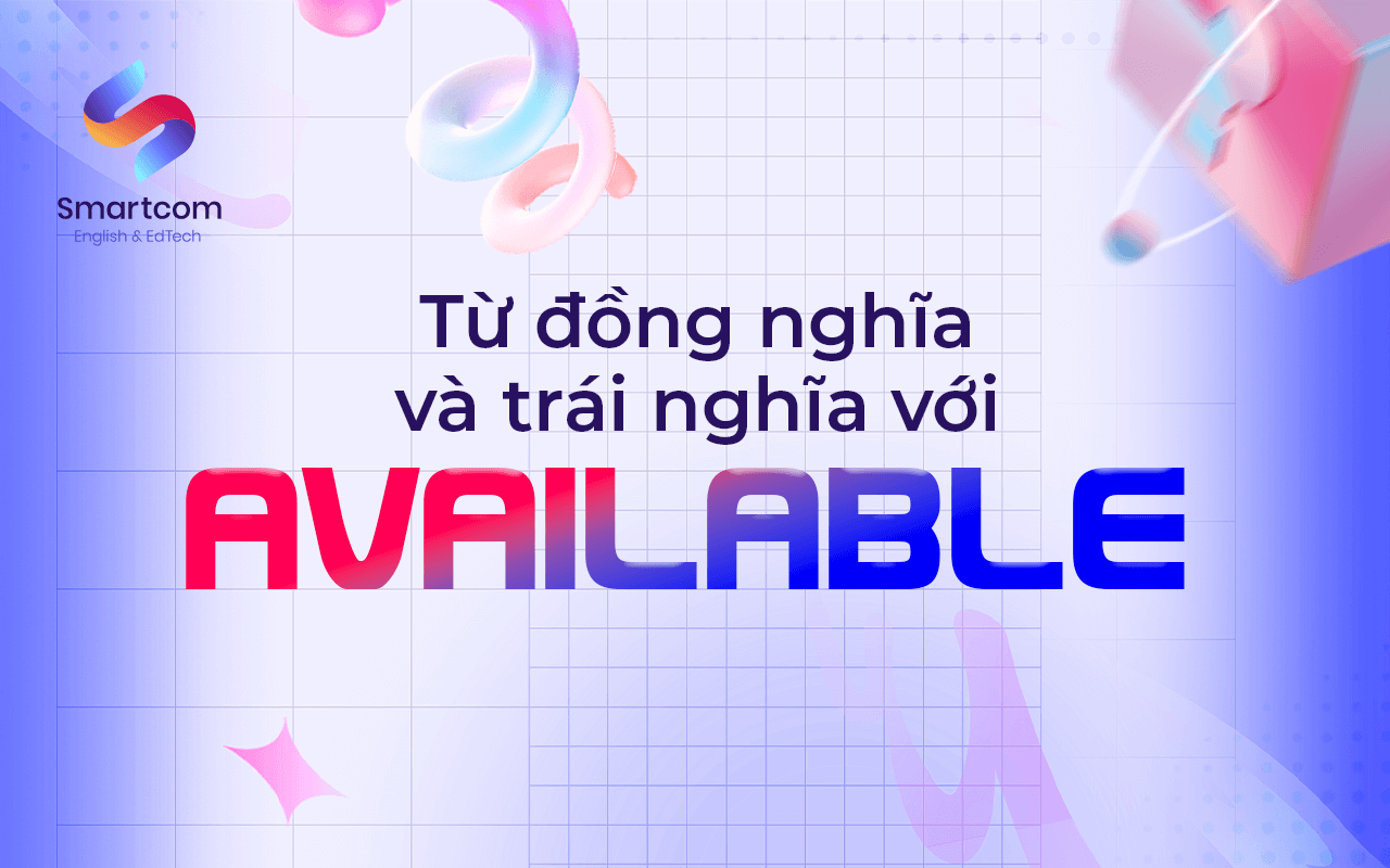 từ đồng nghĩa trái nghĩa với available từ đồng nghĩa trái nghĩa với available