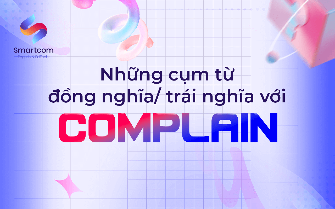từ đồng nghĩa trái nghĩa với complain