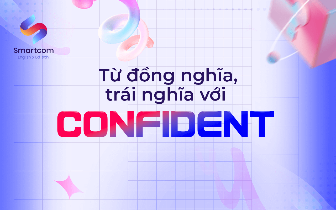từ đồng nghĩa trái nghĩa với confident