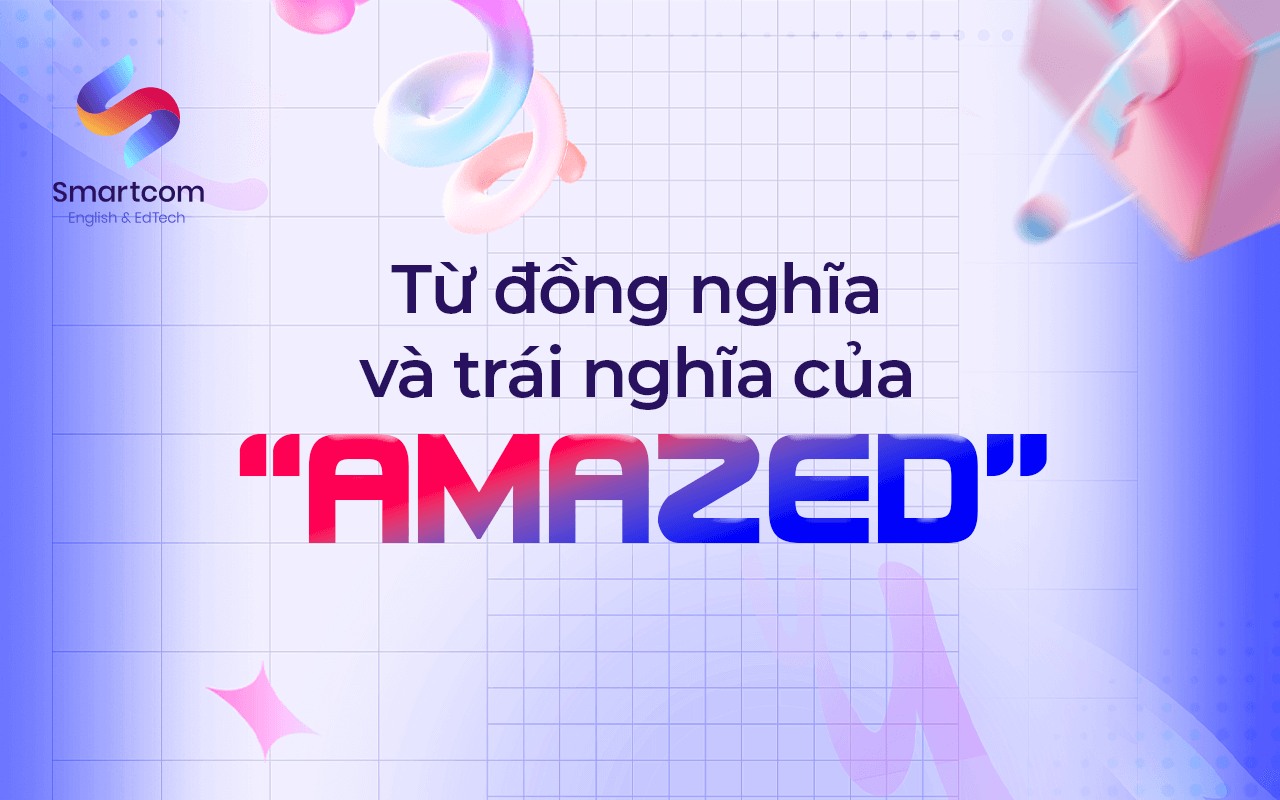 từ đồng nghĩa và trái nghĩa với amazed