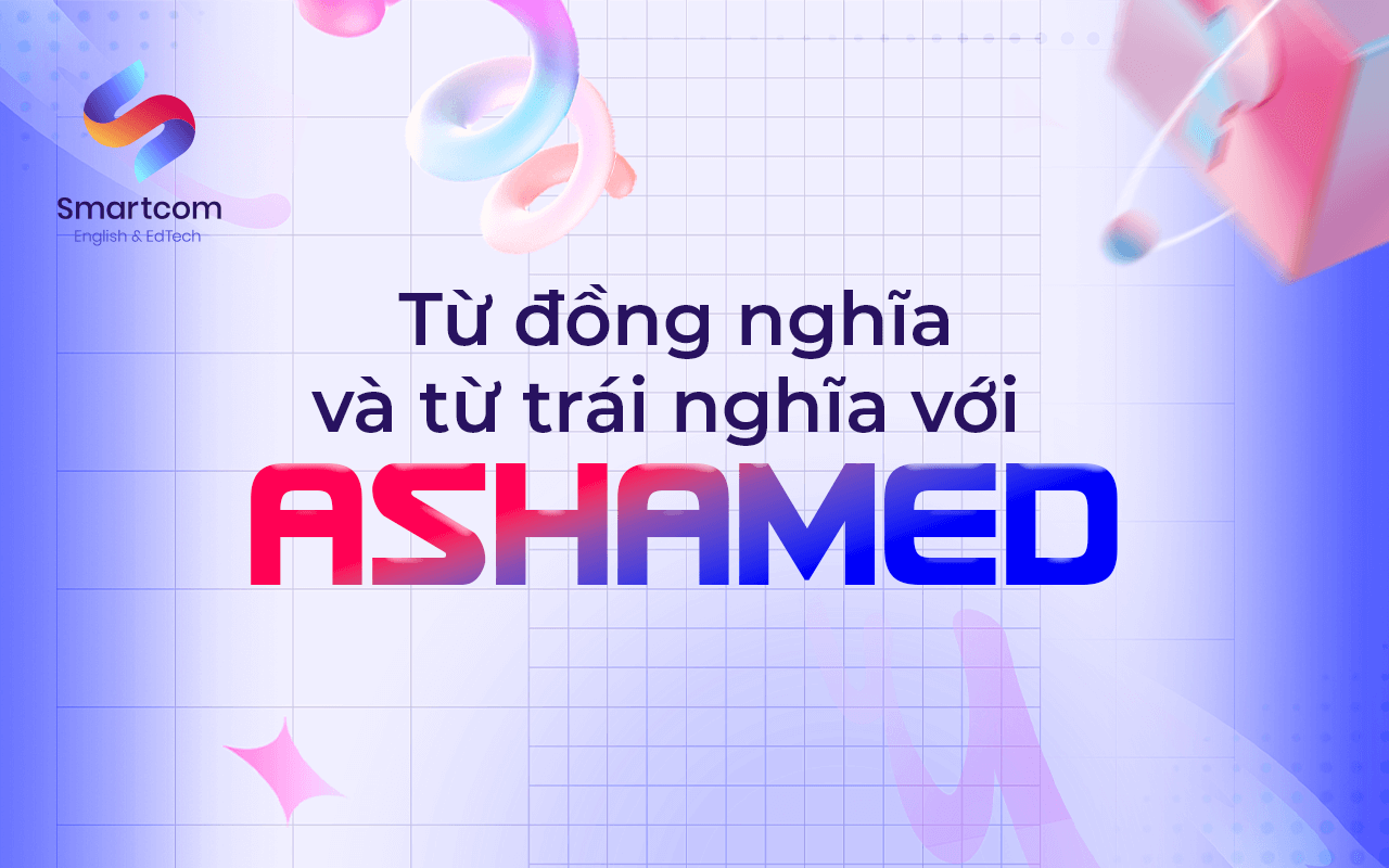 từ đồng nghĩa và trái nghĩa với ashamed