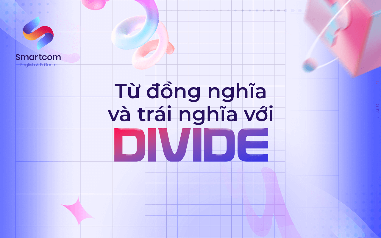 từ đồng nghĩa và trái nghĩa với divide