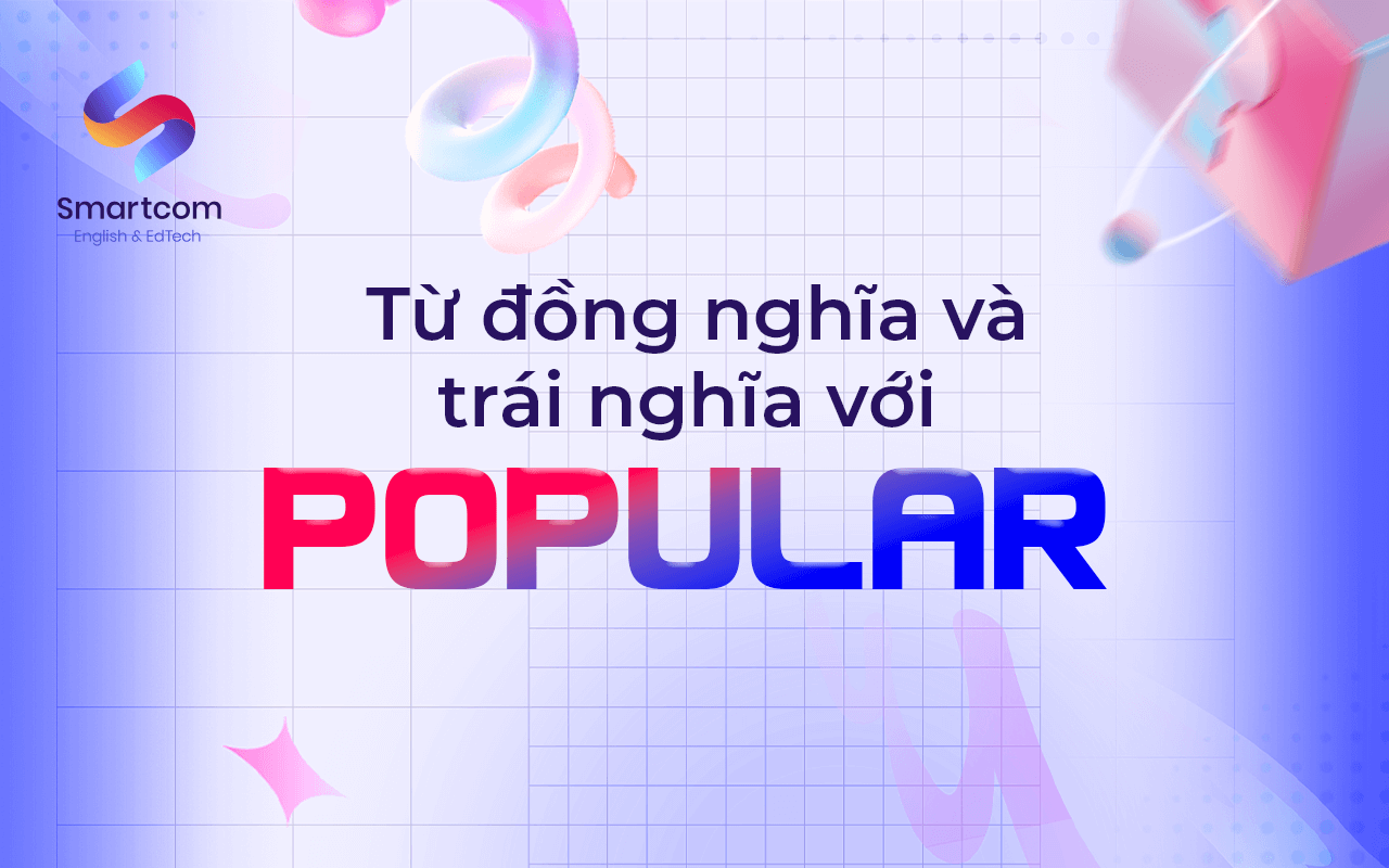 từ đồng nghĩa và trái nghĩa với popular