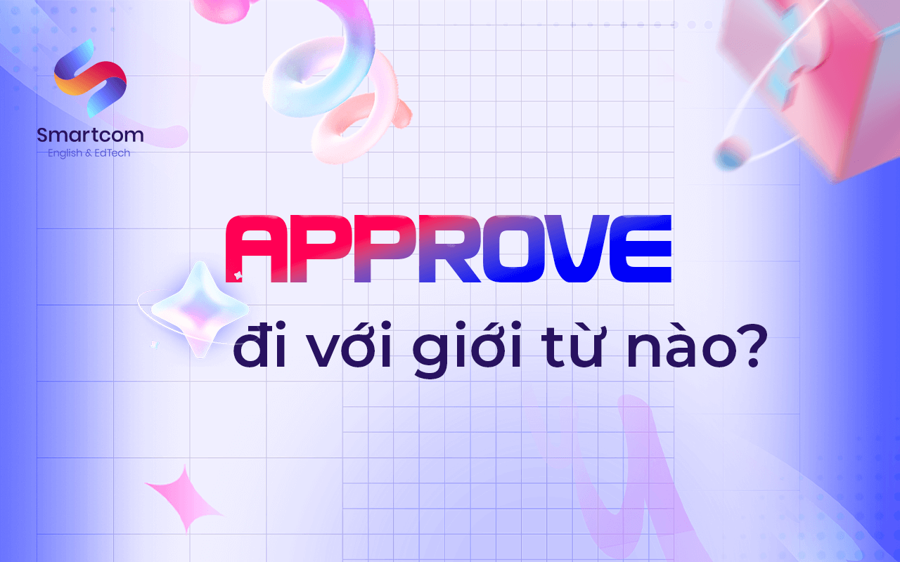 approve đi với giới từ nào
