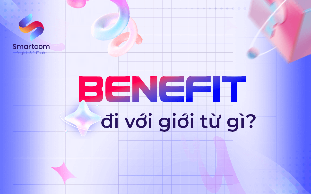 benefit đi với giới từ nào