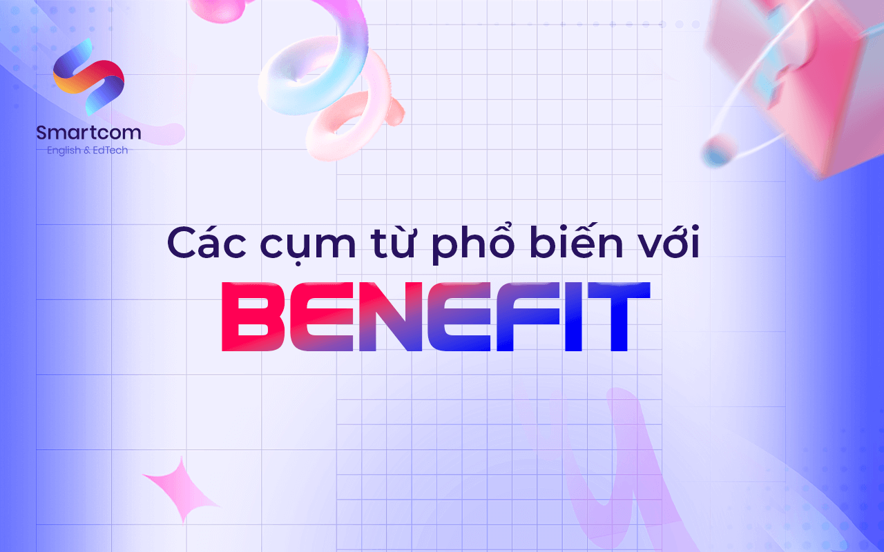các cụm từ phổ biến với benefit