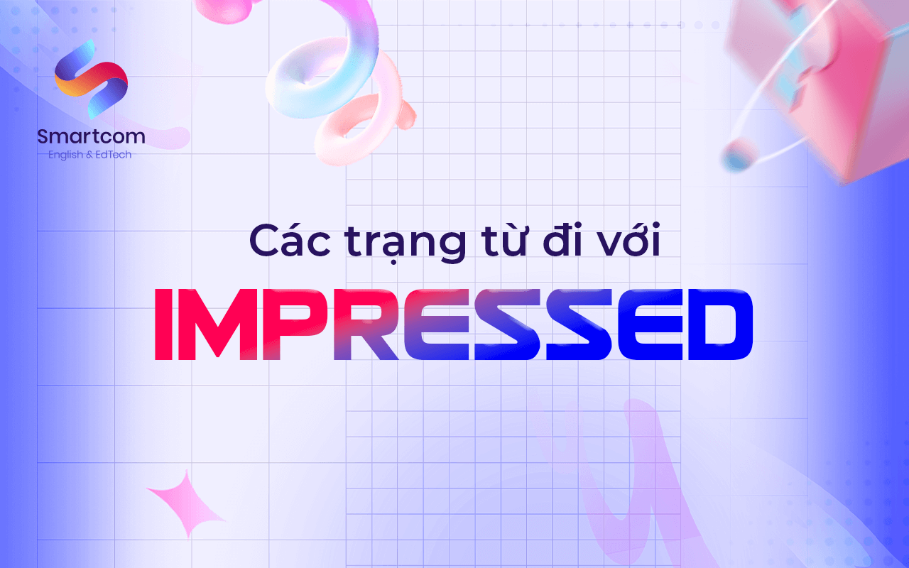 các trạng từ đi với impressed