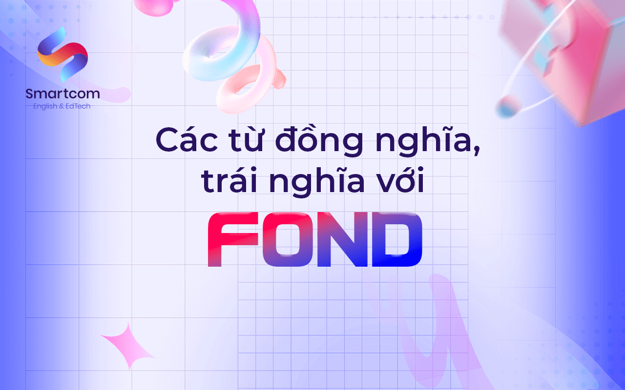 các từ đồng nghĩa trái nghĩa với fond
