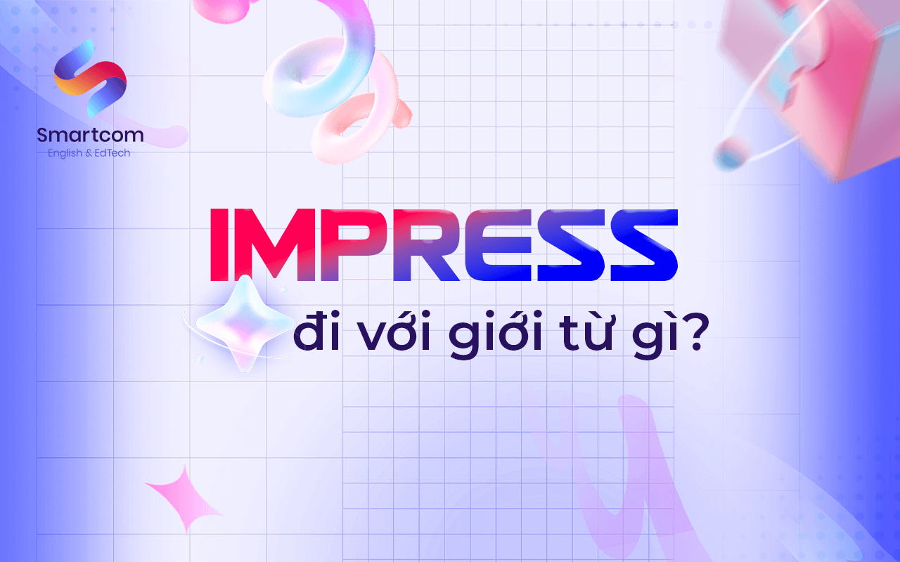 impress đi với giới từ gì