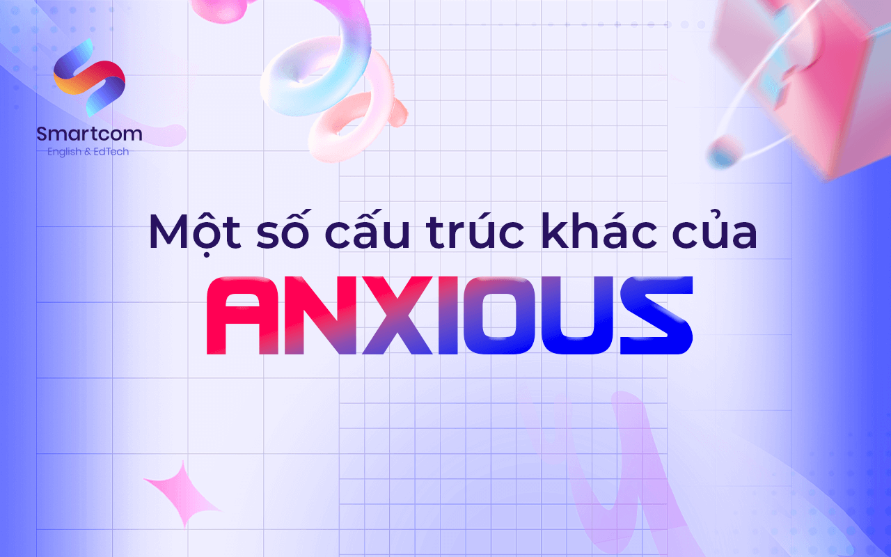 một số cấu trúc khác của anxious
