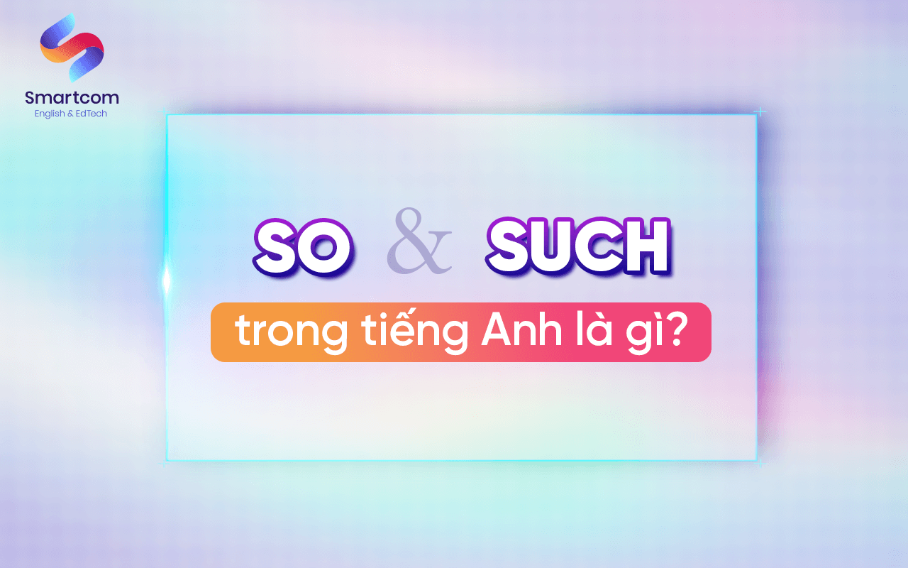 so và such trong tiếng anh là gì so và such trong tiếng anh là gì