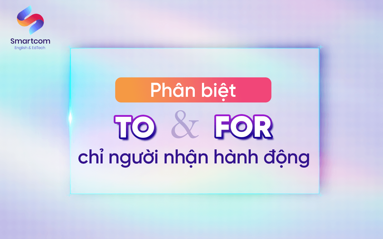 to và for chỉ người nhận và hành động