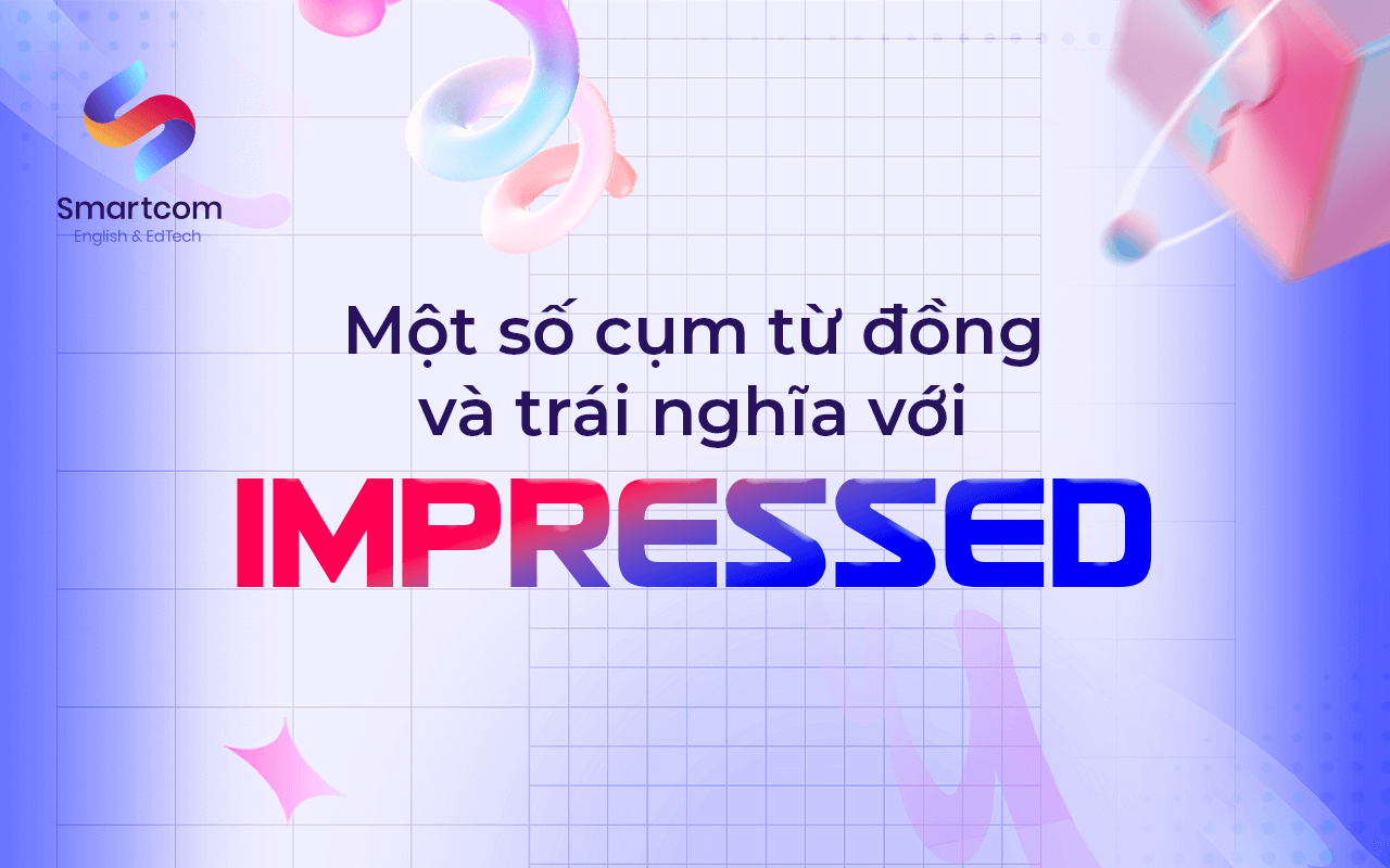 từ đồng nghĩa và trái nghĩa với impressed