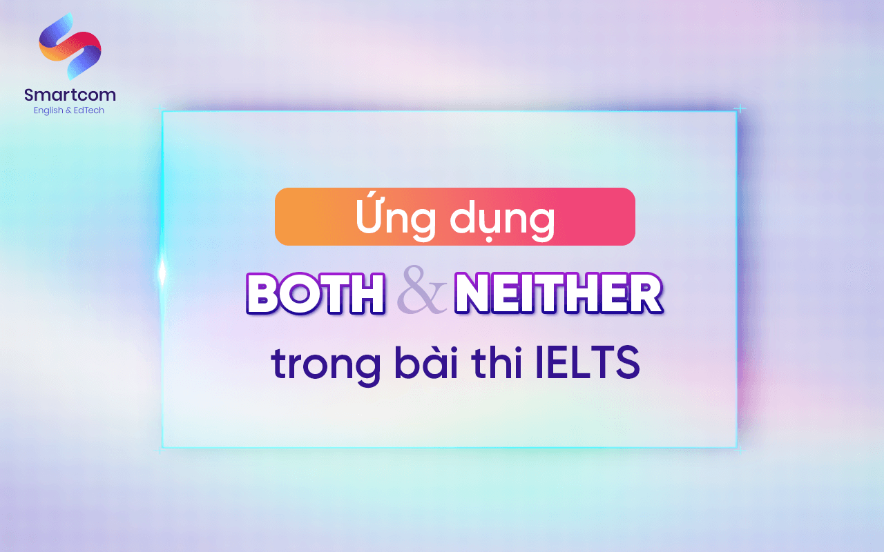 ứng dụng both và neither trong bài thi ielts