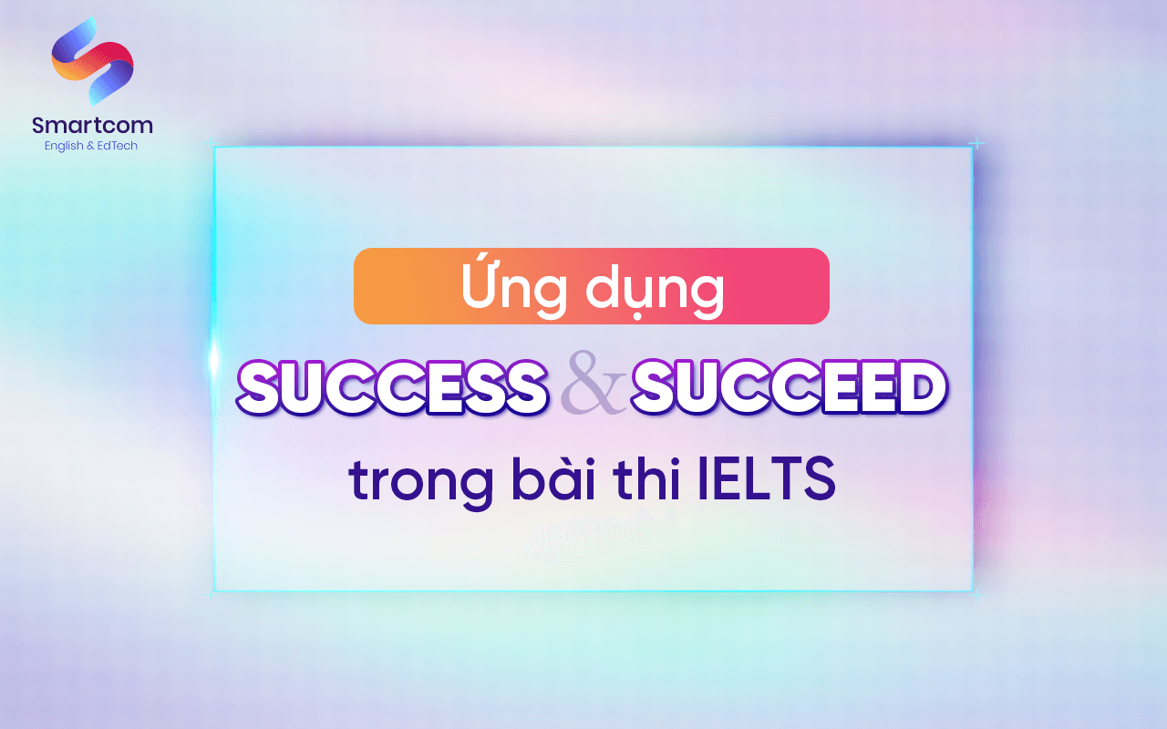 ứng dụng success và succeed trong bài thi ielts
