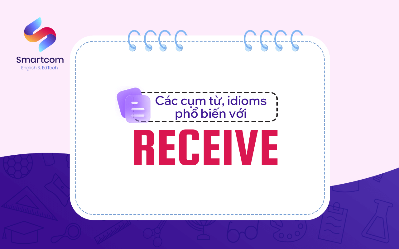 các cụm từ idioms phổ biến với receive