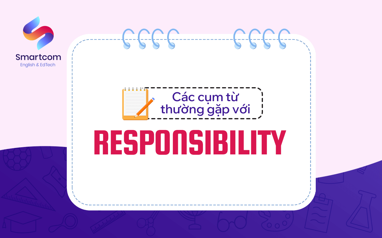 các cụm từ thường gặp với responsibility các cụm từ thường gặp với responsibility