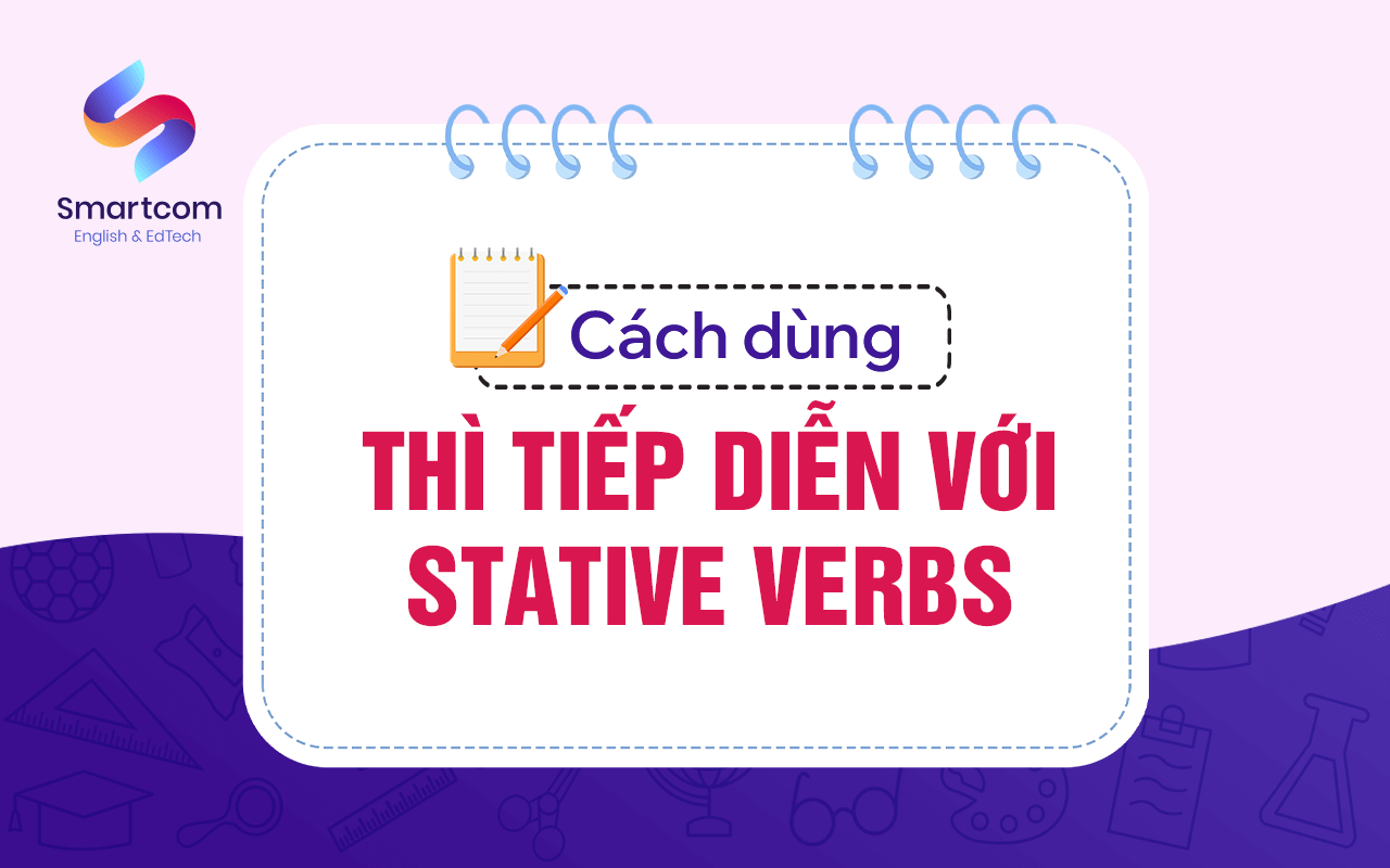 cách dùng thì tiếp diễn với động từ chỉ trạng thái