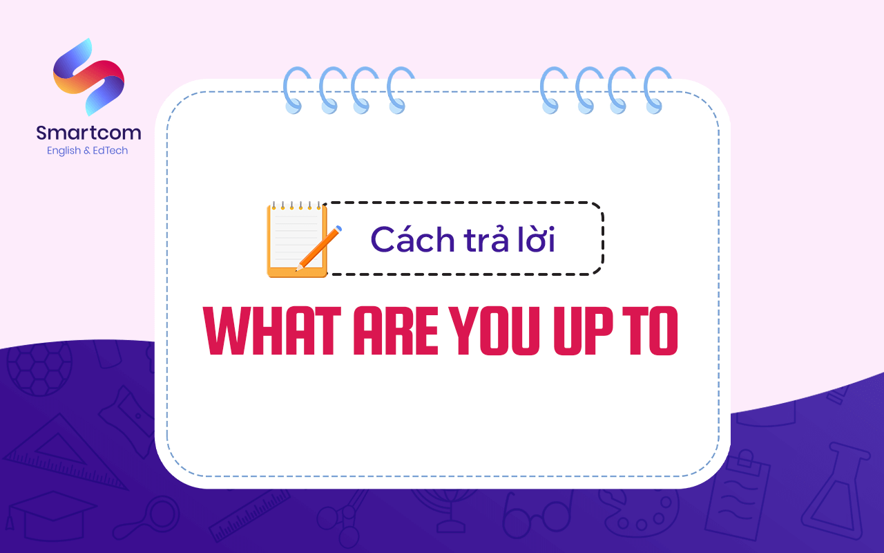 cách trả lời what are you up to