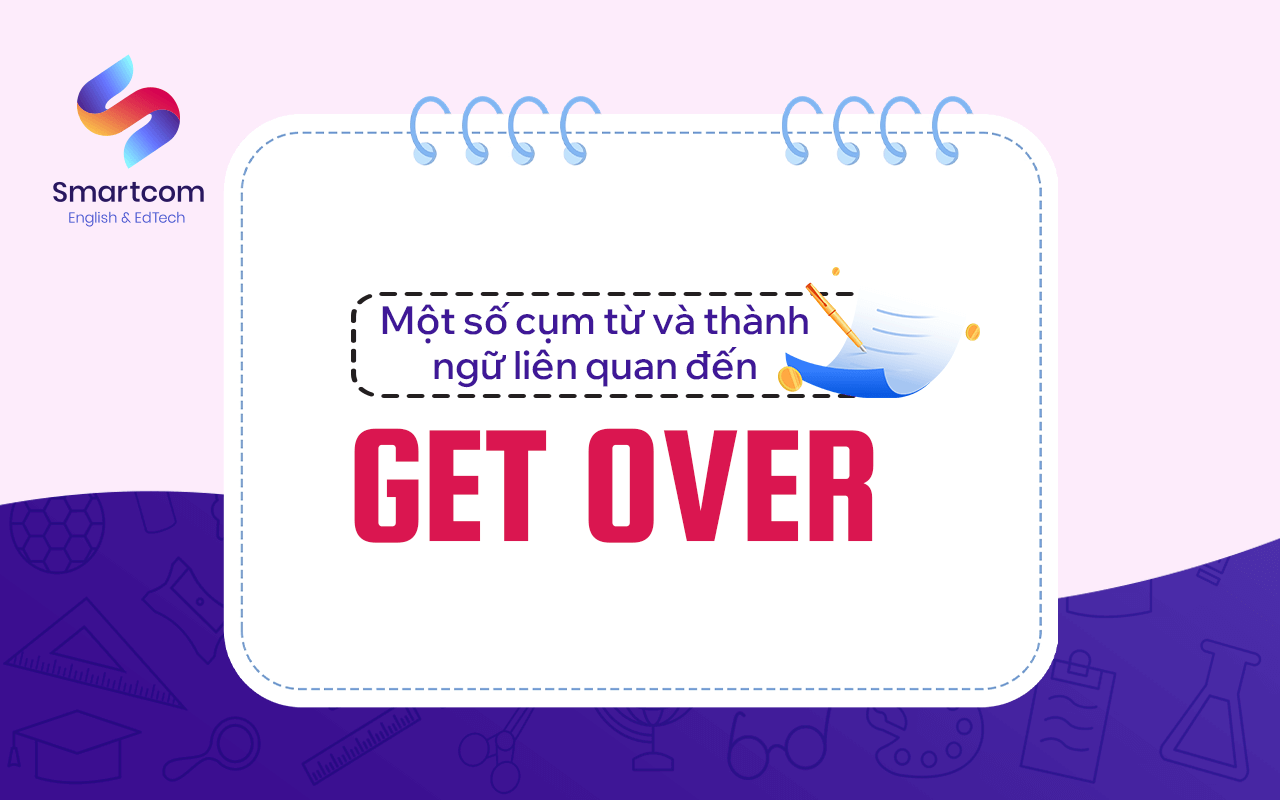 cụm từ thành ngữ liên quan đến get over cụm từ thành ngữ liên quan đến get over