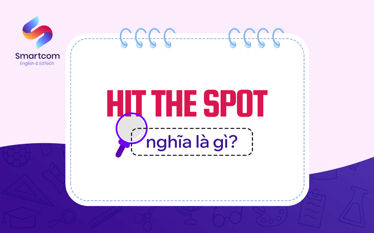 hit the spot nghĩa là gì