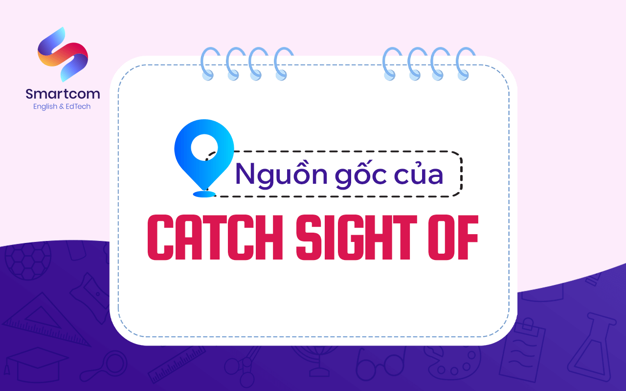 nguồn gốc của catch sight of