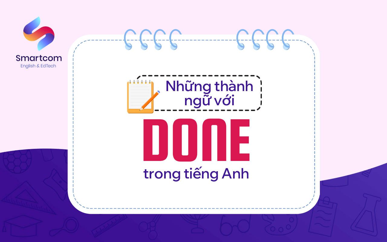 những thành ngữ với done những thành ngữ với done
