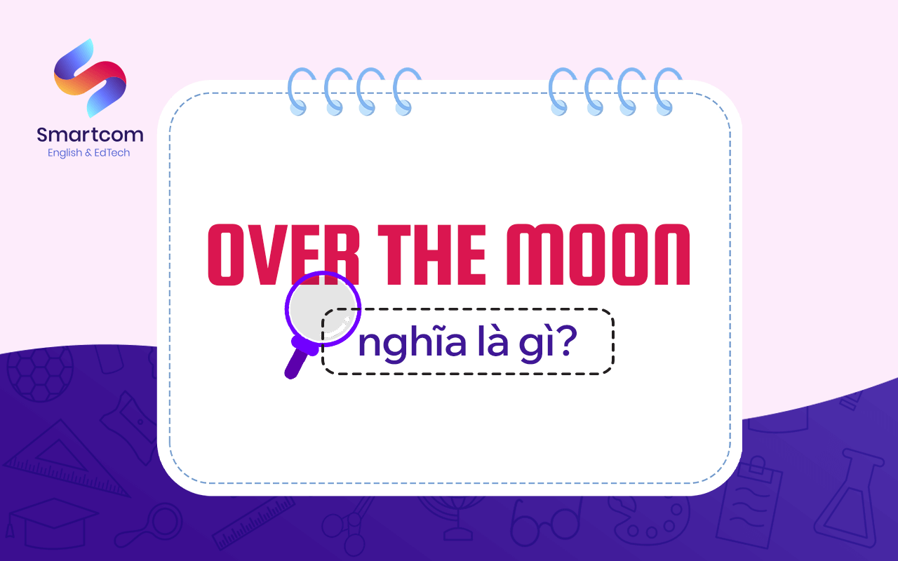 over the moon nghĩa là gì over the moon nghĩa là gì