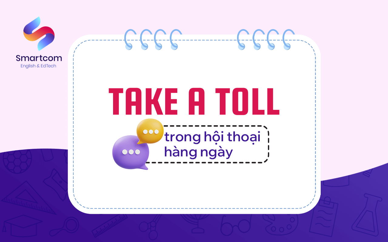 take a toll trong hội thoại hàng ngày