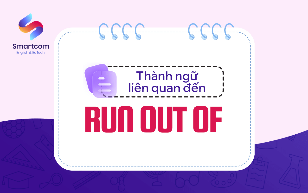 thành ngữ liên quan đến run out of