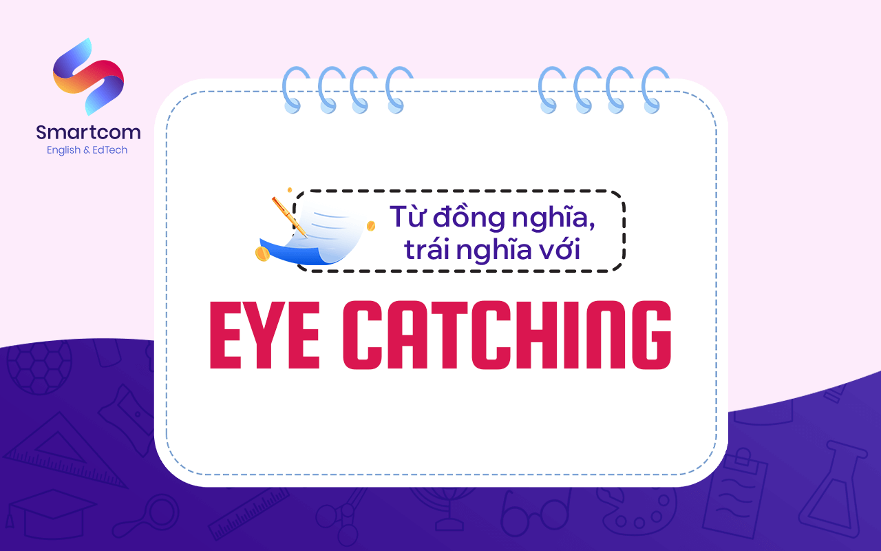 từ đồng nghĩa trái nghĩa với eye watching