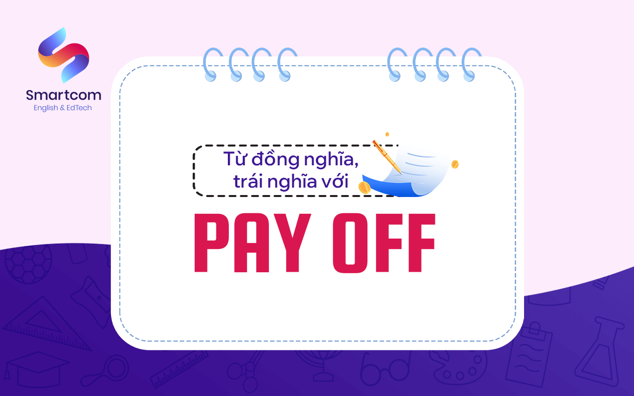 từ đồng nghĩa trái nghĩa với pay off