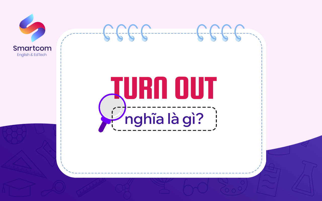 turn out nghĩa là gì turn out nghĩa là gì