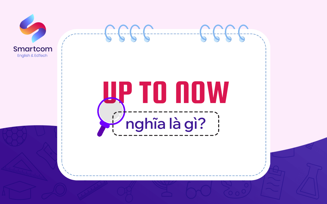up to now nghĩa là gì