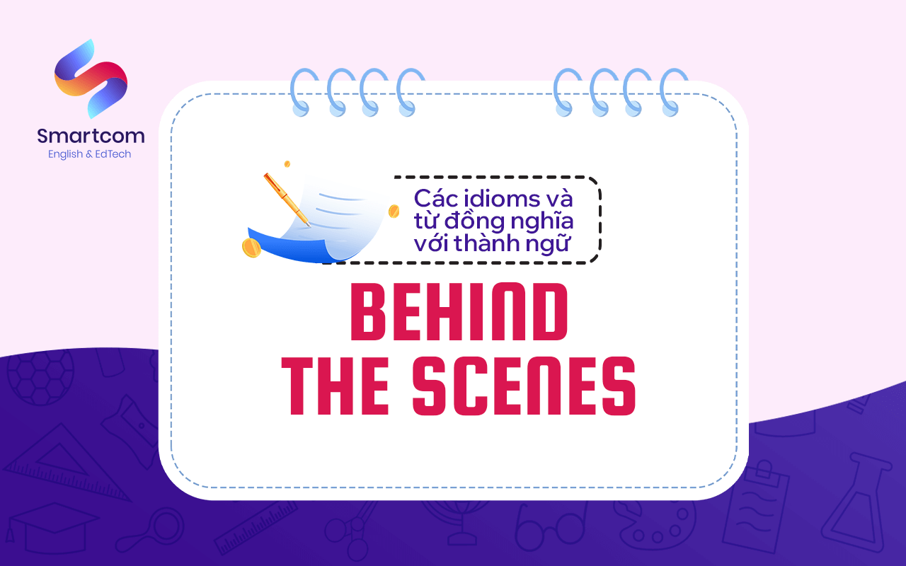 các idiom của behind the scenes các idiom của behind the scenes