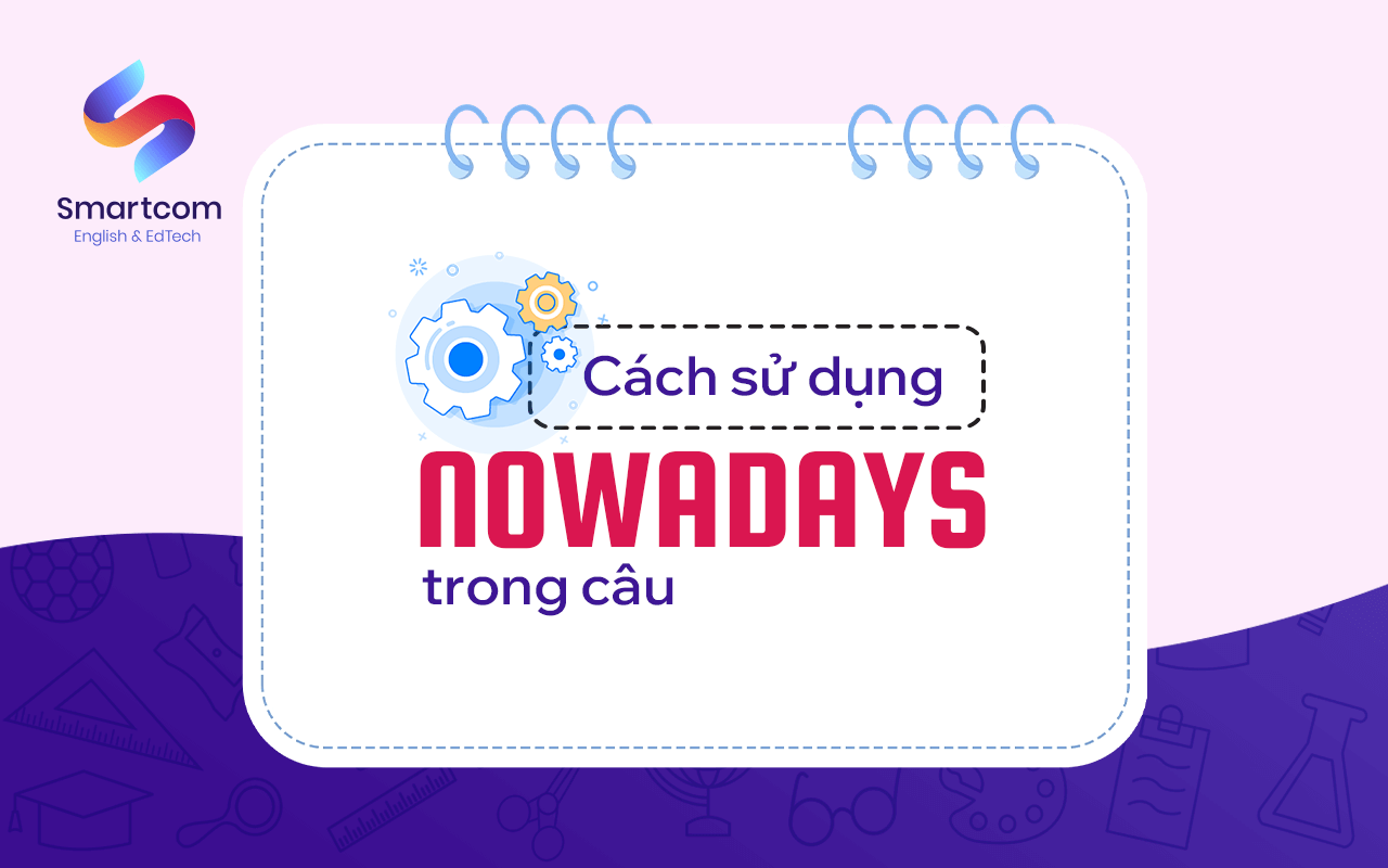 cách sử dụng nowadays trong câu cách sử dụng nowadays trong câu