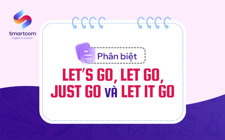 Let's go là gì? Cách phân biệt và vận dụng từ A-Z