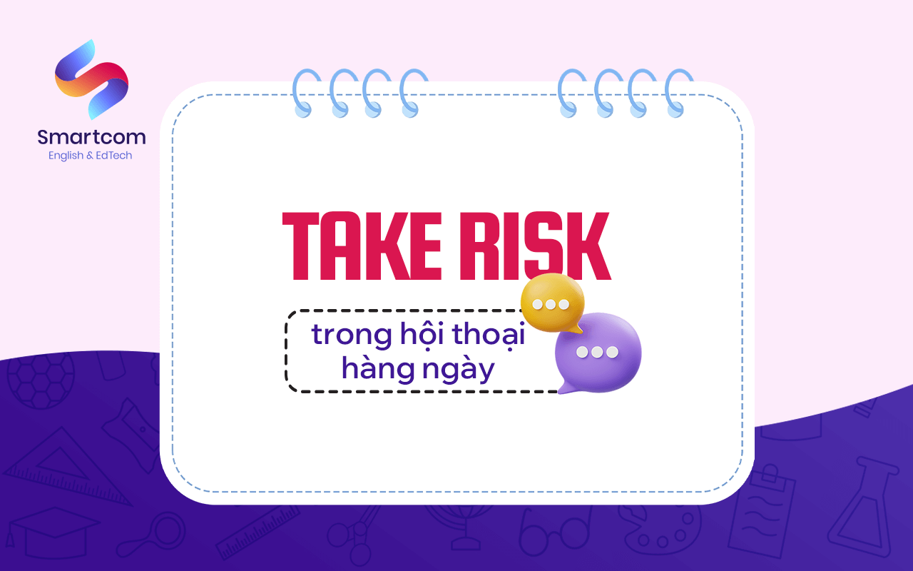 take risk trong hội thoại hàng ngày
