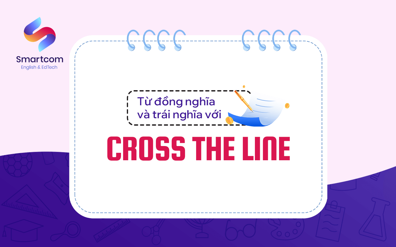từ đồng nghĩa trái nghĩa với cross the line