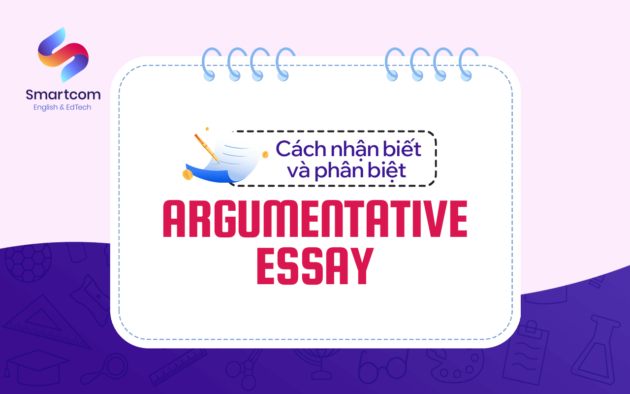 cách phân biệt argumentative essay