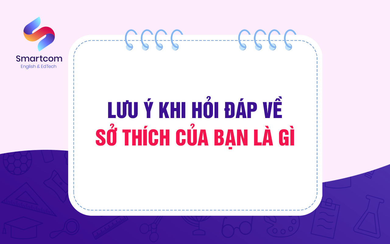 lưu ý khi hỏi đáp sở thích của bạn là gì lưu ý khi hỏi đáp sở thích của bạn là gì