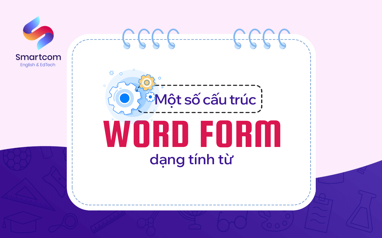một số cấu trúc word form dạng tính từ một số cấu trúc word form dạng tính từ