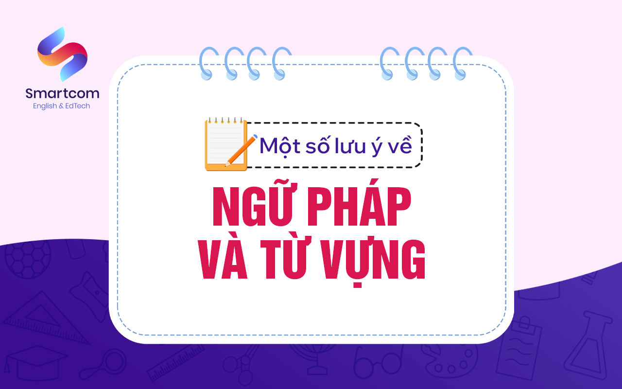 một số lưu ý về ngữ pháp và từ vựng