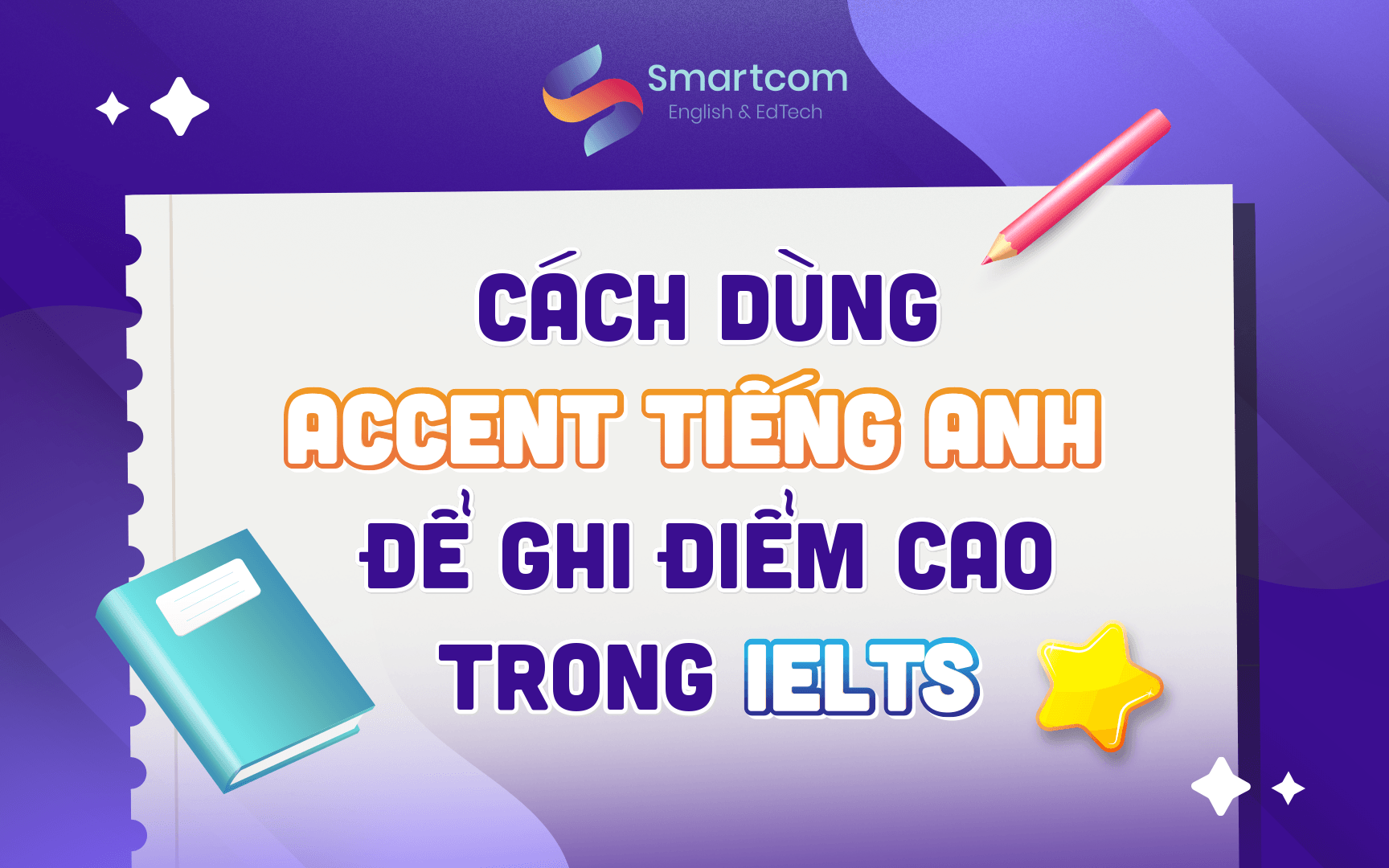 cách dùng accent tiếng anh để ghi điểm cao 